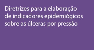 Diretrizes para a elaboração de indicadores epidemiógicos sobre as úlceras por pressão
