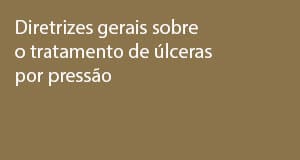Diretrizes gerais sobre o tratamento de úlceras por pressão